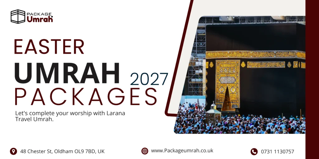 The Ultimate Guide to Securing the Best Easter Umrah Packages 2027